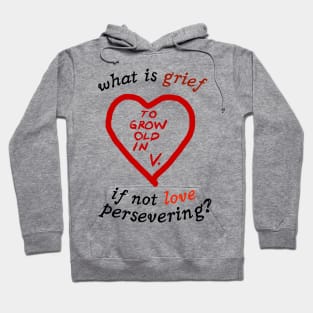 What Is Grief If Not Love Persevering ? To Grow Up In V Hoodie